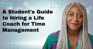 A Student's Guide to Hiring a Life Coach for Time Management