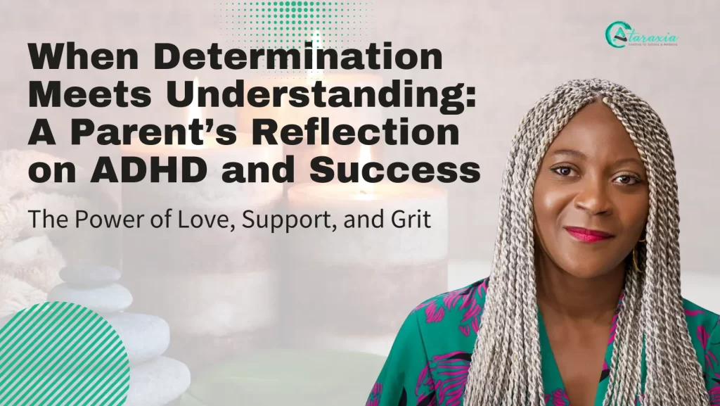 When Determination Meets Understanding: A Parent’s Reflection on ADHD and Success